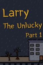 Larry the Unlucky Part 1