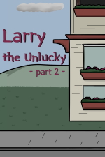 Larry the Unlucky Part 2