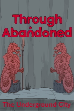 Through Abandoned: The Underground City